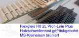 Flexgleis H0 Holzschwellen Profi-Line Plus